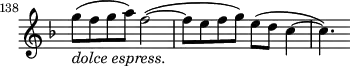 
\relative c' \new Staff \with { \remove "Time_signature_engraver" } {
  \key d \minor \time 4/4
  \set Staff.midiInstrument = "violin"
  \set Score.tempoHideNote = ##t \tempo 4 = 128
  \set Score.currentBarNumber = #138 \bar ""
  g''8_\markup{ \italic {dolce espress.} }( f g a) f2(~ f8 e f g) e( d c4~ c4.) }
