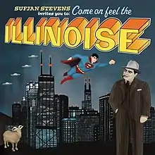 A painting of several of the lyrical elements from Illinois: four UFOs and Superman fly over the Chicago skyline, with a goat standing in the bottom left corner and a gangster in a pinstripe suit standing on the right. Above this, text reads "SUFJAN STEVENS invites you to: Come on feel the ILLINOISE" in a variety of scripts and colors.