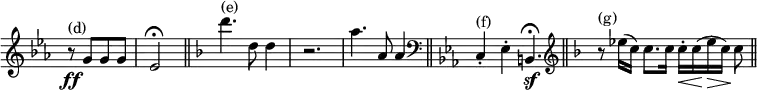 { \override Score.TimeSignature #'stencil = ##f \key c \minor \time 2/4 { r8\ff^\markup { (d) } g'[ g' g'] | ees'2\fermata \bar "||" \set Staff.printKeyCancellation = ##f \key d \minor \time 3/4 d'''4.^\markup { (e) } d''8 d''4 | r2. | a''4. a'8 a'4 \bar "||" \set Staff.printKeyCancellation = ##f \key c \minor \clef bass \time 7/4 c4-.^\markup { (f) } ees-. b,4.\sf\fermata \bar "||" \set Staff.printKeyCancellation = ##f \key d \minor \time 7/4 \clef treble r8^\markup { (g) } ees''16([ c'')] c''8.[ c''16] c''-.[\< c''\!( ees''\> c'')]\! c''8 \bar "||" } }